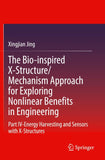 The Bio-inspired X-Structure/Mechanism Approach for Exploring Nonlinear Benefits in Engineering