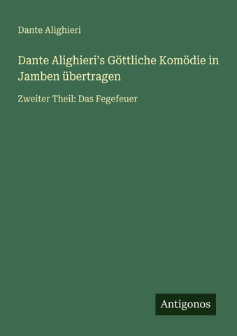 Dante Alighieri¿s Göttliche Komödie in Jamben übertragen