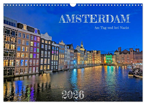 Amsterdam am Tag und bei Nacht (Wandkalender 2026 DIN A3 quer), CALVENDO Monatskalender