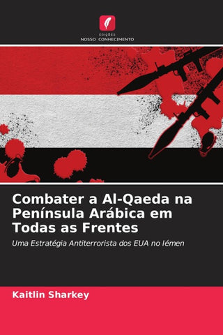 Combater a Al-Qaeda na Península Arábica em Todas as Frentes