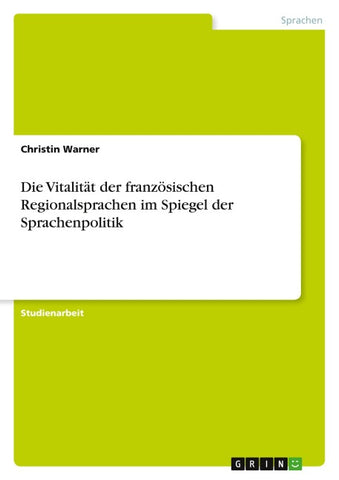 Die Vitalität der französischen Regionalsprachen im Spiegel der Sprachenpolitik