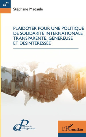 Plaidoyer pour une politique de solidarité internationale transparente, généreuse et désintéressée