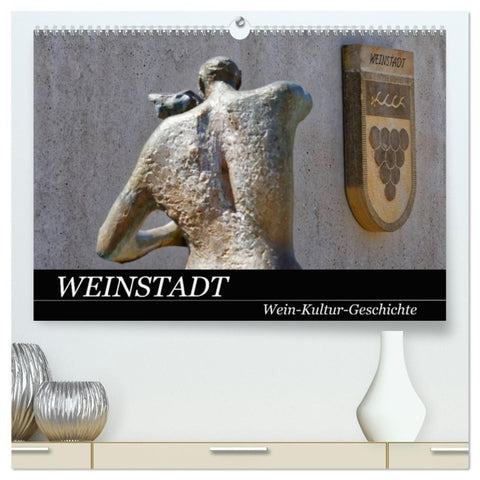 Weinstadt Wein-Kultur-Geschichte (hochwertiger Premium Wandkalender 2027 DIN A2 quer), Kunstdruck in Hochglanz