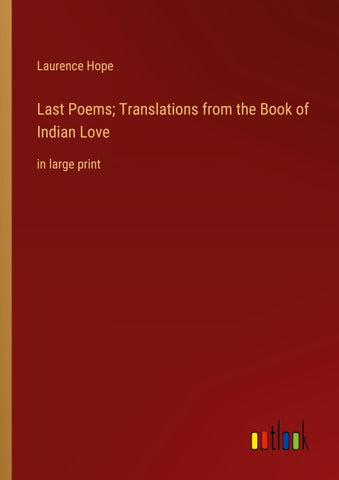 Last Poems; Translations from the Book of Indian Love