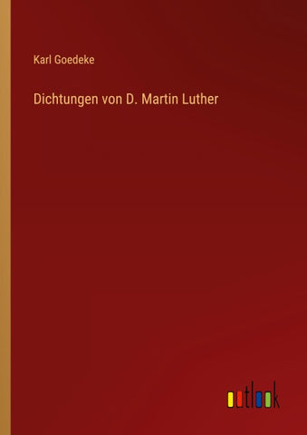 Dichtungen von D. Martin Luther