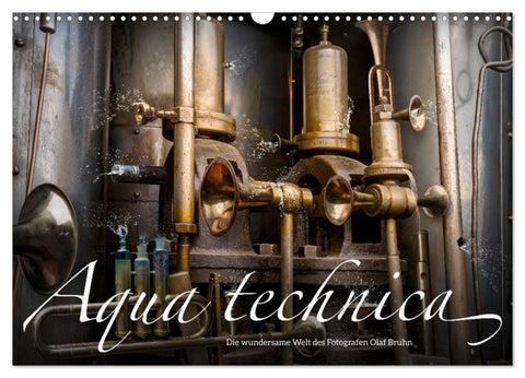 Aqua technica - Die wundersame Welt des Fotografen Olaf Bruhn (Wandkalender 2027 DIN A3 quer), CALVENDO Monatskalender