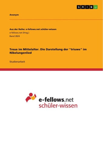 Treue im Mittelalter. Die Darstellung der "triuwe" im Nibelungenlied