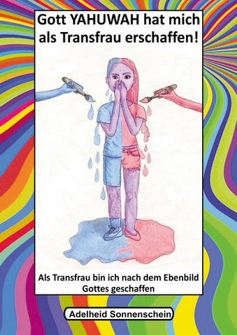 Gott YAHUWAH hat mich als Transfrau erschaffen