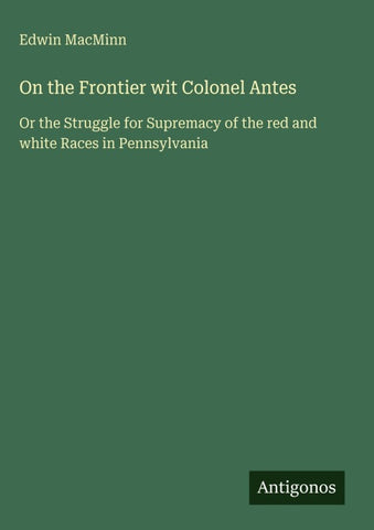 On the Frontier wit Colonel Antes
