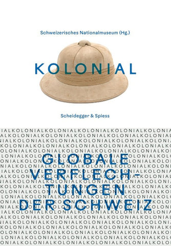 kolonial – Globale Verflechtungen der Schweiz