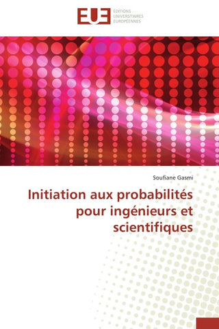 Initiation aux probabilités pour ingénieurs et scientifiques