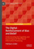 The Digital Reinforcement of Bias and Belief