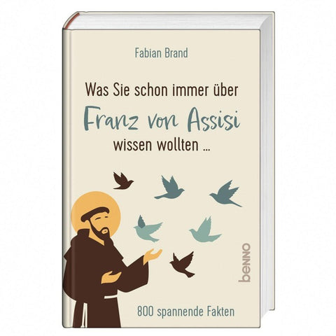Was Sie schon immer über Franz von Assisi wissen wollten …