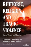 Rhetoric, Religion, and Tragic Violence