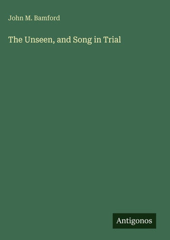 The Unseen, and Song in Trial