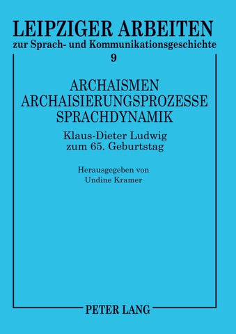 Archaismen – Archaisierungsprozesse – Sprachdynamik