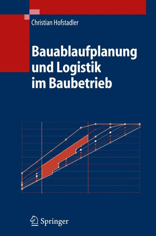 Bauablaufplanung und Logistik im Baubetrieb