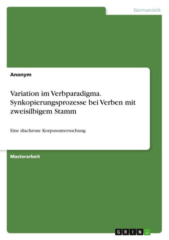 Variation im Verbparadigma. Synkopierungsprozesse bei Verben mit zweisilbigem Stamm