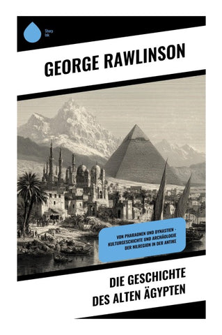 Die Geschichte des Alten Ägypten