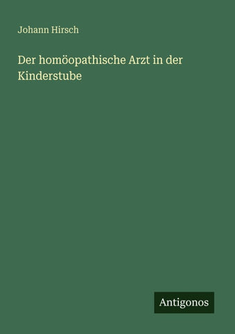 Der homöopathische Arzt in der Kinderstube