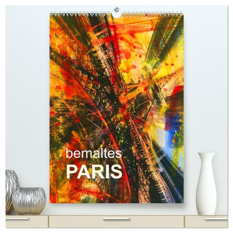 bemaltes Paris (hochwertiger Premium Wandkalender 2027 DIN A2 hoch), Kunstdruck in Hochglanz