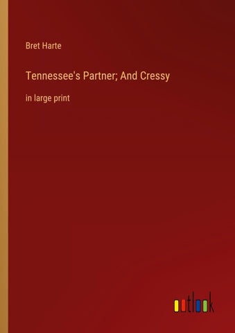 Tennessee's Partner; And Cressy