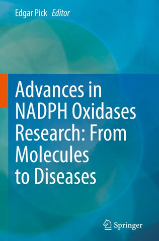 Advances in NADPH Oxidases Research: From Molecules to Diseases