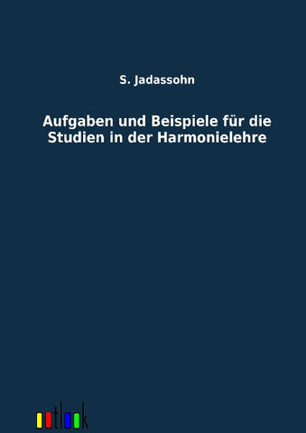 Aufgaben und Beispiele für die Studien in der Harmonielehre