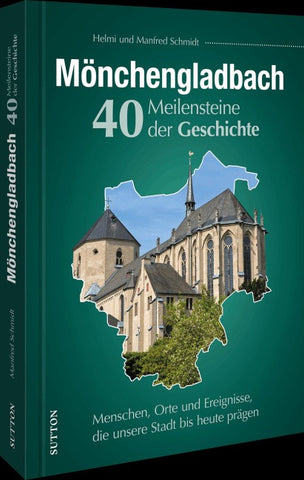 Mönchengladbach. 40 Meilensteine der Geschichte
