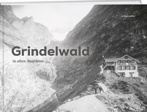 Grindelwald in alten Ansichten