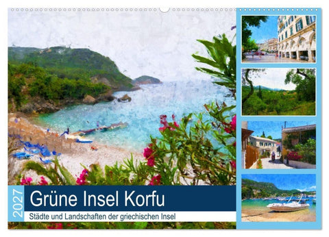 Grüne Insel Korfu - Städte und Landschaften der griechischen Insel (Wandkalender 2027 DIN A2 quer), CALVENDO Monatskalender