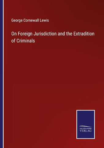 On Foreign Jurisdiction and the Extradition of Criminals