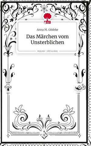 Das Märchen vom Unsterblichen. Life is a Story - story.one