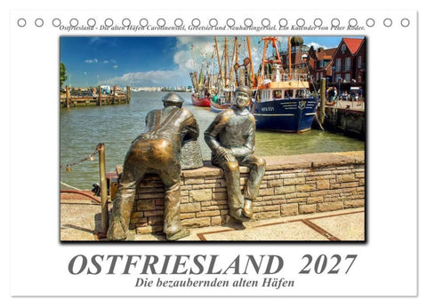 Ostfriesland - die bezaubernden alten Häfen (Tischkalender 2027 DIN A5 quer), CALVENDO Monatskalender