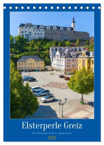 Elsterperle Greiz (Tischkalender 2027 DIN A5 hoch), CALVENDO Monatskalender