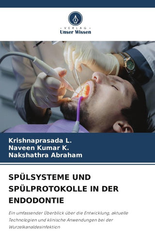 SPÜLSYSTEME UND SPÜLPROTOKOLLE IN DER ENDODONTIE