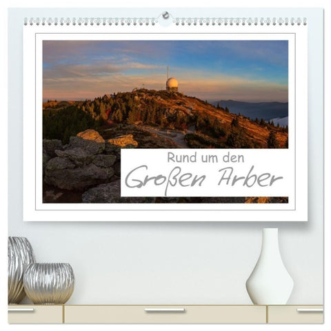 Rund um den Großen Arber (hochwertiger Premium Wandkalender 2027 DIN A2 quer), Kunstdruck in Hochglanz