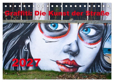Graffiti: Die Kunst der Straße (Tischkalender 2027 DIN A5 quer), CALVENDO Monatskalender