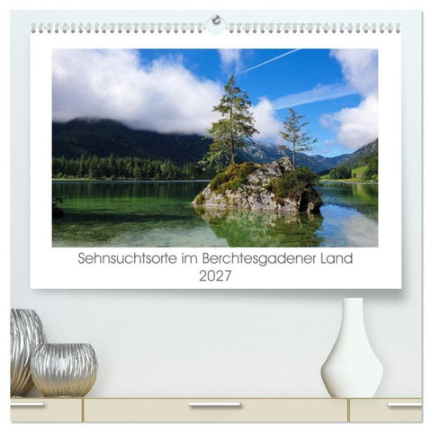 Sehnsuchtsorte im Berchtesgadener Land (hochwertiger Premium Wandkalender 2027 DIN A2 quer), Kunstdruck in Hochglanz