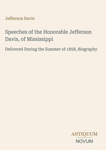 Speeches of the Honorable Jefferson Davis, of Mississippi
