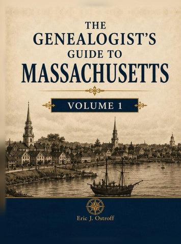 The Genealogist's Guide to Massachusetts - Volume 1