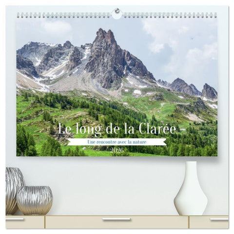 Le long de la Clarée, une rencontre avec la nature  (Calendrier mural 2026 DIN A2 vertical) calendrier de bureau