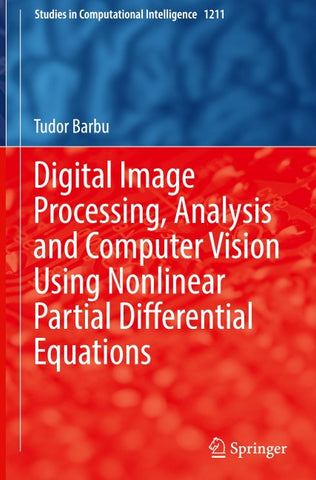 Digital Image Processing, Analysis and Computer Vision Using Nonlinear Partial Differential Equations