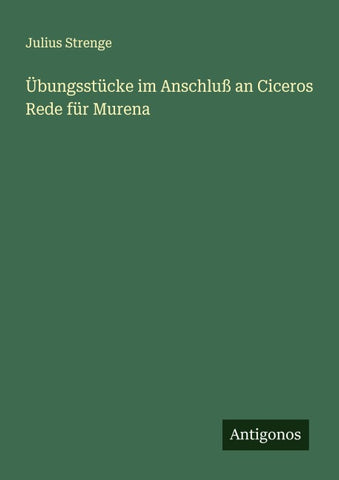 Übungsstücke im Anschluß an Ciceros Rede für Murena