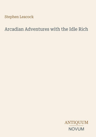Arcadian Adventures with the Idle Rich