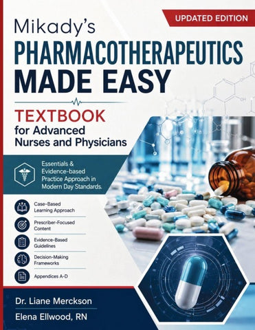 Mikady's Pharmacotherapeutics Made Easy Textbook for Advanced Nurses and Physicians