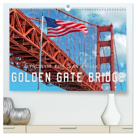 Golden Gate Bridge - Synonym für San Francisco (hochwertiger Premium Wandkalender 2027 DIN A2 quer), Kunstdruck in Hochglanz