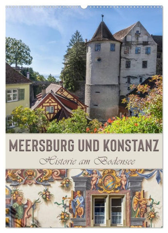 MEERSBURG UND KONSTANZ Historie am Bodensee (Wandkalender 2027 DIN A2 hoch), CALVENDO Monatskalender