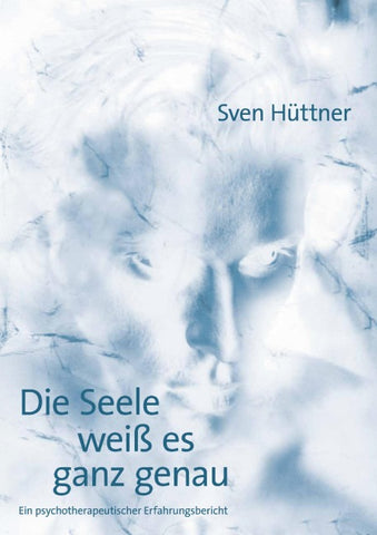 Die Seele weiß es ganz genau