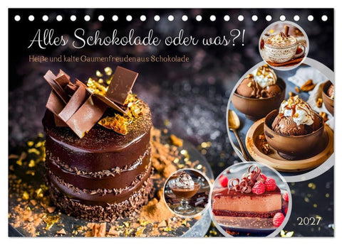 Alles Schokolade oder was?! - Heiße und kalte Gaumenfreuden aus Schokolade (Tischkalender 2027 DIN A5 quer), CALVENDO Monatskalender